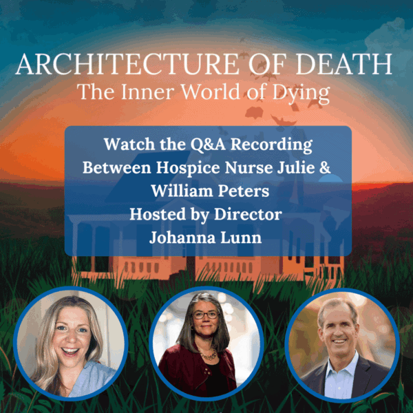 Architecture of Death Q&A with Hospice Nurse Julie, William Peters & Dir. Johanna Lunn
